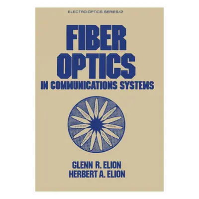 "Fiber Optics in Communications Systems" - "" ("Elion Glenn R.")