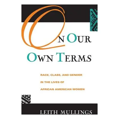 "On Our Own Terms: Race, Class, and Gender in the Lives of African-American Women" - "" ("Mullin