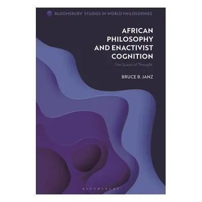 "African Philosophy and Enactivist Cognition: The Space of Thought" - "" ("Janz Bruce B.")