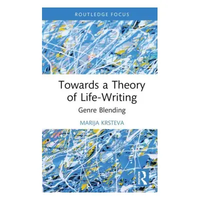 "Towards a Theory of Life-Writing: Genre Blending" - "" ("Krsteva Marija")