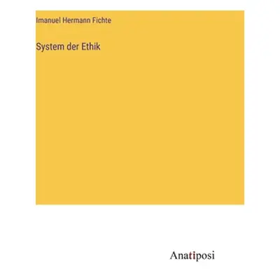 "System der Ethik" - "" ("Fichte Imanuel Hermann")