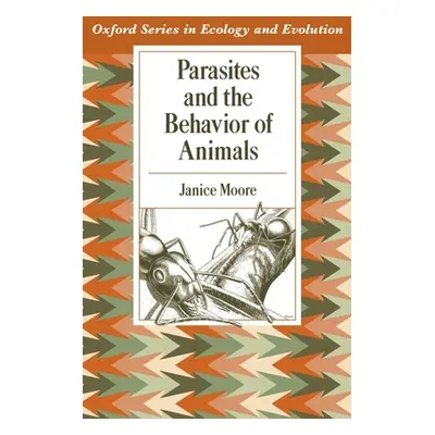 "Parasites and the Behavior of Animals" - "" ("Moore Janice")