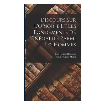 "Discours Sur L'Origine Et Les Fondements De L'Ingalit Parmi Les Hommes" - "" ("Rousseau Jean-Ja