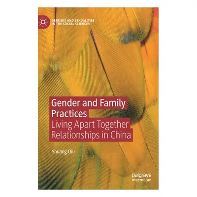 "Gender and Family Practices: Living Apart Together Relationships in China" - "" ("Qiu Shuang")