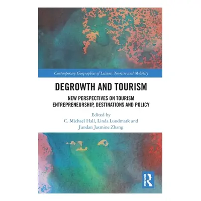 "Degrowth and Tourism: New Perspectives on Tourism Entrepreneurship, Destinations and Policy" - 