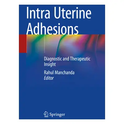 "Intra Uterine Adhesions: Diagnostic and Therapeutic Insight" - "" ("Manchanda Rahul")