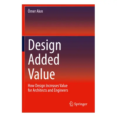 "Design Added Value: How Design Increases Value for Architects and Engineers" - "" ("Akın mer")