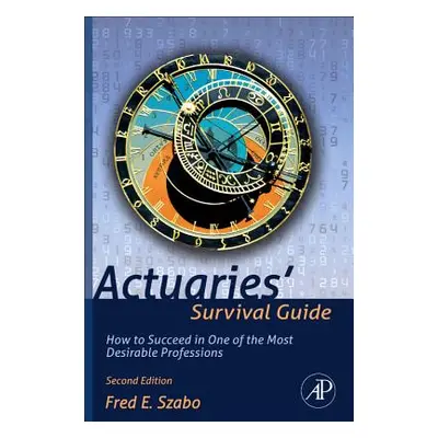 "Actuaries' Survival Guide: How to Succeed in One of the Most Desirable Professions" - "" ("Szab