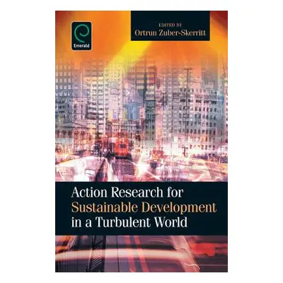 "Action Research for Sustainable Development in a Turbulent World" - "" ("Zuber-Skerritt Ortrun"