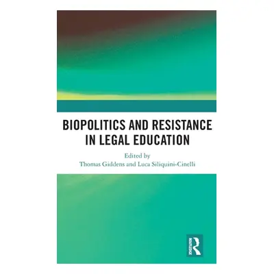 "Biopolitics and Resistance in Legal Education" - "" ("Giddens Thomas")