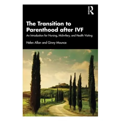 "The Transition to Parenthood After Ivf: An Introduction for Nursing, Midwifery and Health Visit