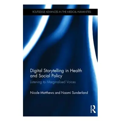 "Digital Storytelling in Health and Social Policy: Listening to Marginalised Voices" - "" ("Matt