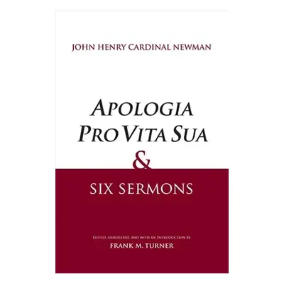 "Apologia Pro Vita Sua and Six Sermons" - "" ("Newman John Henry")