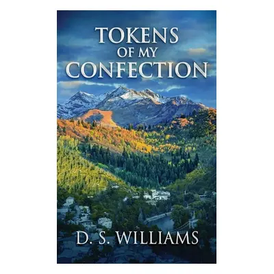 "Tokens Of My Confection" - "" ("Williams D. S.")