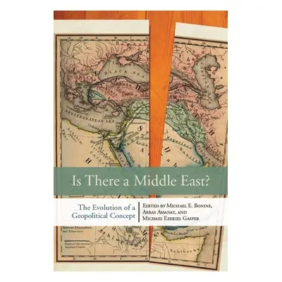 "Is There a Middle East?: The Evolution of a Geopolitical Concept" - "" ("Bonine Michael E.")