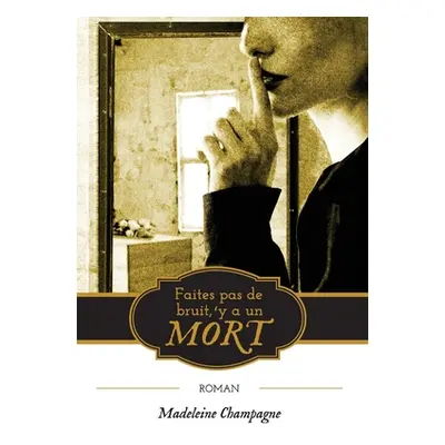 "Faites pas de bruit, 'y a un mort" - "" ("Champagne Madeleine")