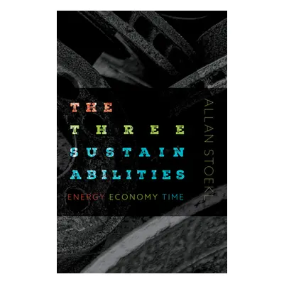 "The Three Sustainabilities: Energy, Economy, Time" - "" ("Stoekl Allan")