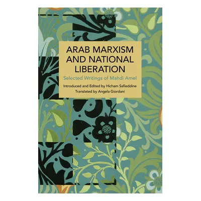 "Arab Marxism and National Liberation: Selected Writings of Mahdi Amel" - "" ("Amel Mahdi")