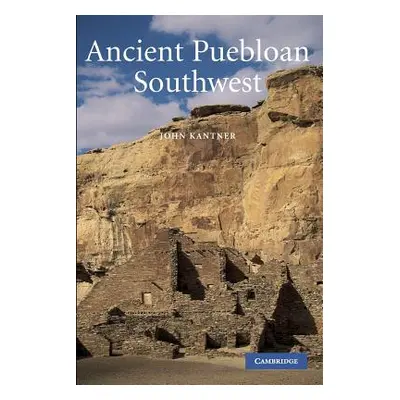 "Ancient Puebloan Southwest" - "" ("Kantner John")