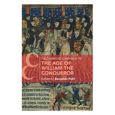 "The Cambridge Companion to the Age of William the Conqueror" - "" ("Pohl Benjamin")