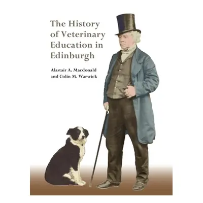 "The History of Veterinary Education in Edinburgh" - "" ("MacDonald Alastair")