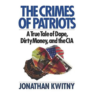 "The Crimes of Patriots: A True Tale of Dope, Dirty Money, and the CIA" - "" ("Kwinty Jonathan")