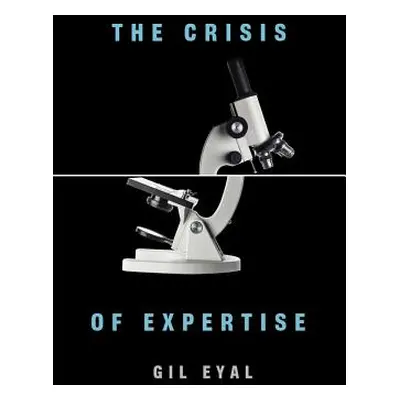 "The Crisis of Expertise" - "" ("Eyal Gil")