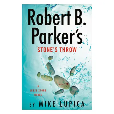 "Robert B. Parker's Stone's Throw" - "" ("Lupica Mike")