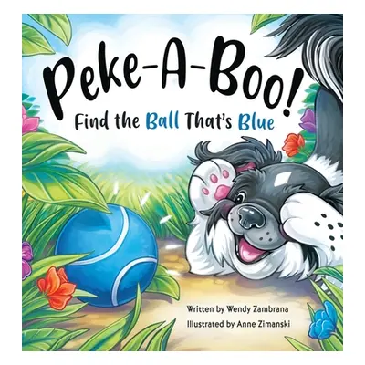 "Peke-A-Boo!: Find the Ball That's Blue" - "" ("Zambrana Wendy")