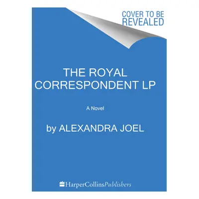 "The Royal Correspondent" - "" ("Joel Alexandra")