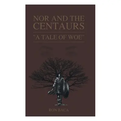 "Nor and the Centaurs: A Tale of Woe" - "" ("Baca Ron")