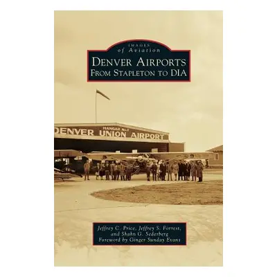 "Denver Airports: From Stapleton to Dia" - "" ("Price Jeffrey C.")