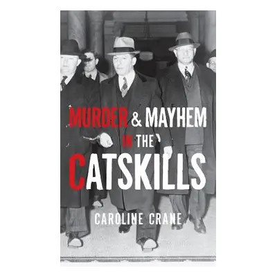 "Murder & Mayhem in the Catskills" - "" ("Crane Caroline")