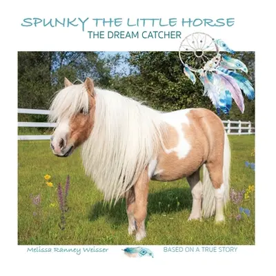 "Spunky the Little Horse: The Dream Catcher" - "" ("Weisser Melissa")