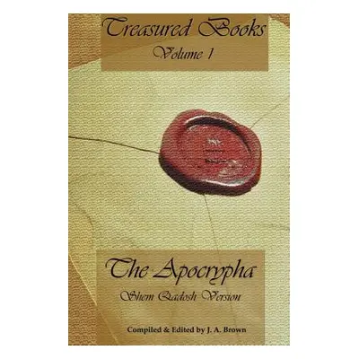 "Treasured Books Volume 1: The Apocrypha: Shem Qadosh Version" - "" ("Brown J. a.")