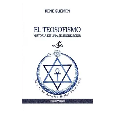 "El Teosofismo: Historia de una seudoreligin" - "" ("Gunon Ren")