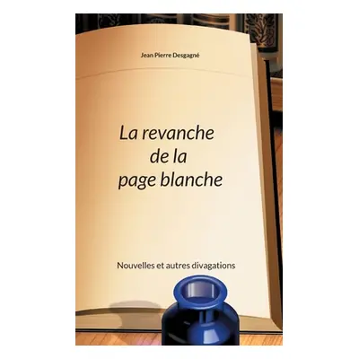 "La revanche de la page blanche" - "" ("Desgagn Jean Pierre")