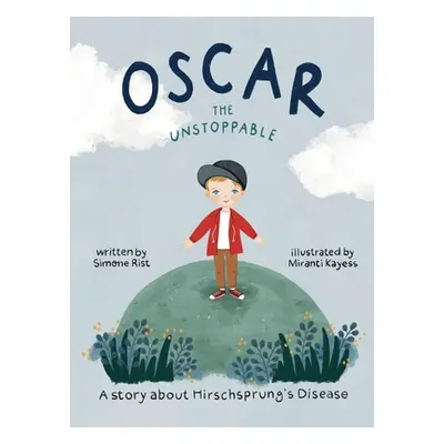 "Oscar the Unstoppable: A story about Hirschsprung's Disease" - "" ("Rist Simone")