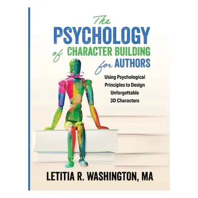 "The Psychology of Character Building for Authors" - "" ("Washington Letitia")