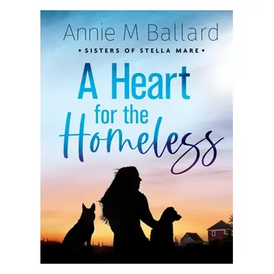 "A Heart for the Homeless" - "" ("Ballard Annie M.")