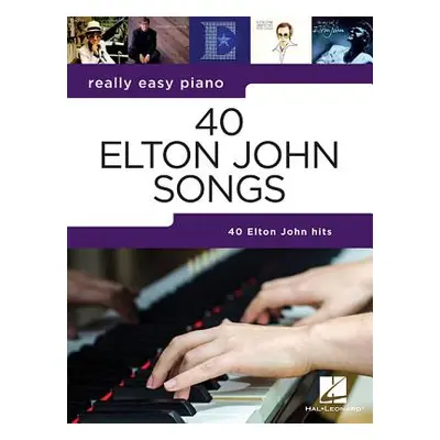 "40 Elton John Songs: Really Easy Piano Series" - "" ("John Elton")