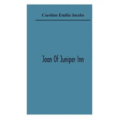 "Joan Of Juniper Inn" - "" ("Emilia Jacobs Caroline")