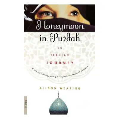 "Honeymoon in Purdah: An Iranian Journey" - "" ("Wearing Alison")