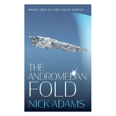 "The Andromedan Fold: An explosive space opera adventure" - "" ("Adams Nick")