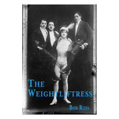 "Karla or the Weight Liftress" - "" ("Ross Bob")