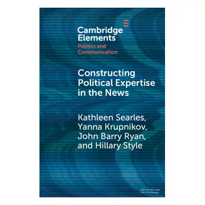 "Constructing Political Expertise in the News" - "" ("Searles Kathleen")