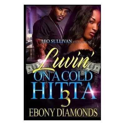 "Luvin' on a Cold Hitta 3" - "" ("Diamonds Ebony")