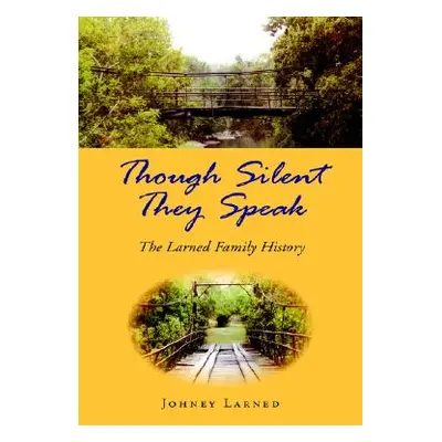 "Though Silent They Speak" - "" ("Larned Johney")