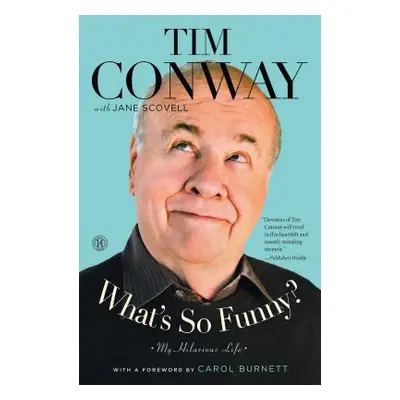 "What's So Funny?: My Hilarious Life" - "" ("Conway Tim")