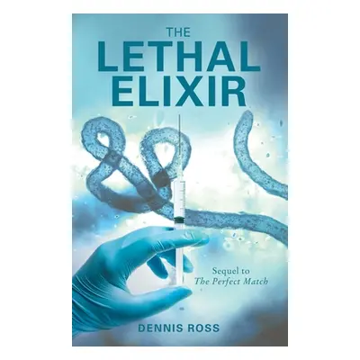 "The Lethal Elixir" - "" ("Ross Dennis")